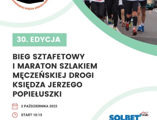 XXX Bieg Sztafetowy i VII Maraton Szlakiem Męczeńskiej Drogi bł. J. Popiełuszki