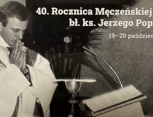 40. ROCZNICA MĘCZEŃSKIEJ ŚMIERCI BŁ. KS. JERZEGO POPIEŁUSZKI