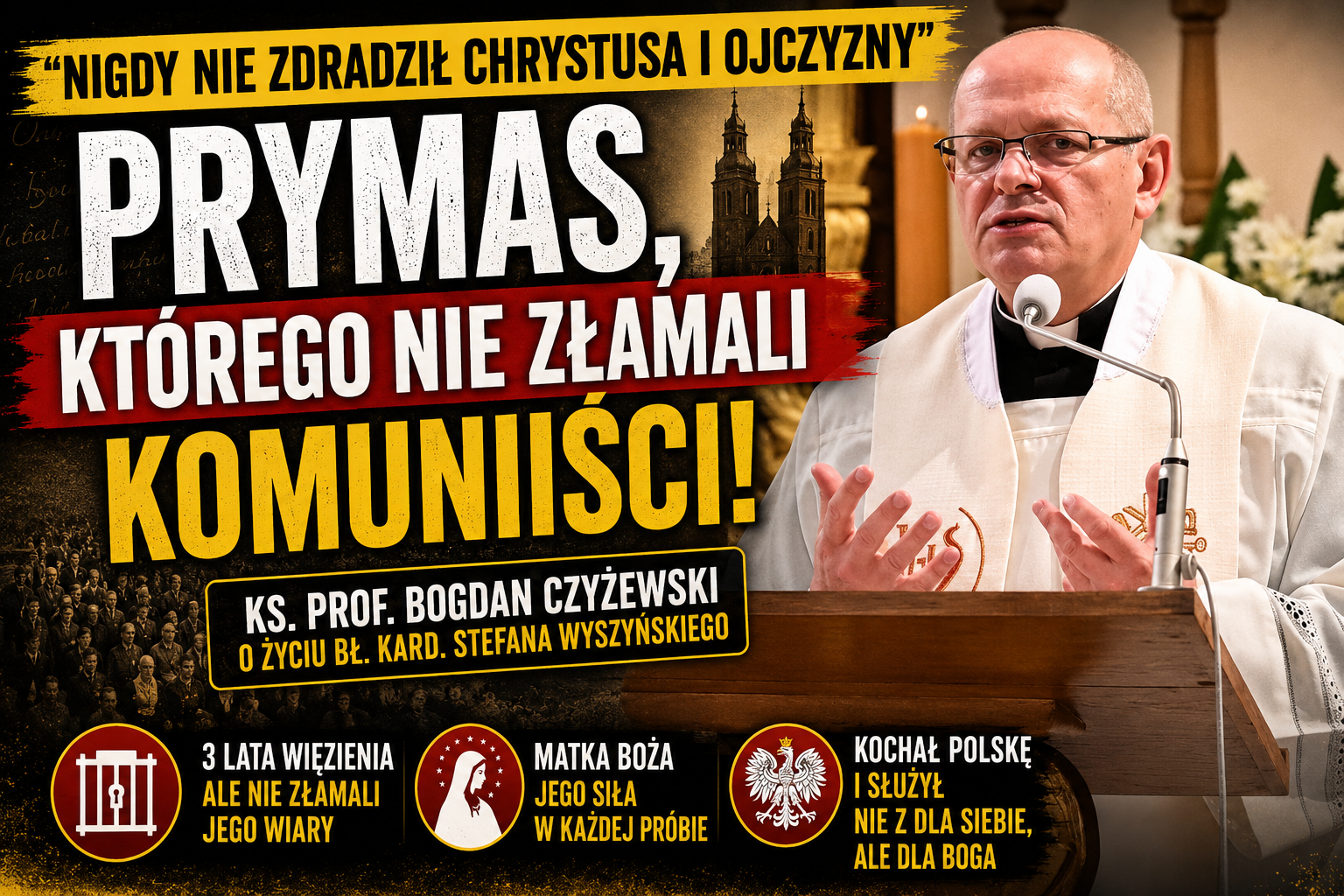 „Nigdy nie zdradził Chrystusa i ojczyzny” – ks. prof. Bogdan Czyżewski o sile wiary bł. Stefana Wyszyńskiego